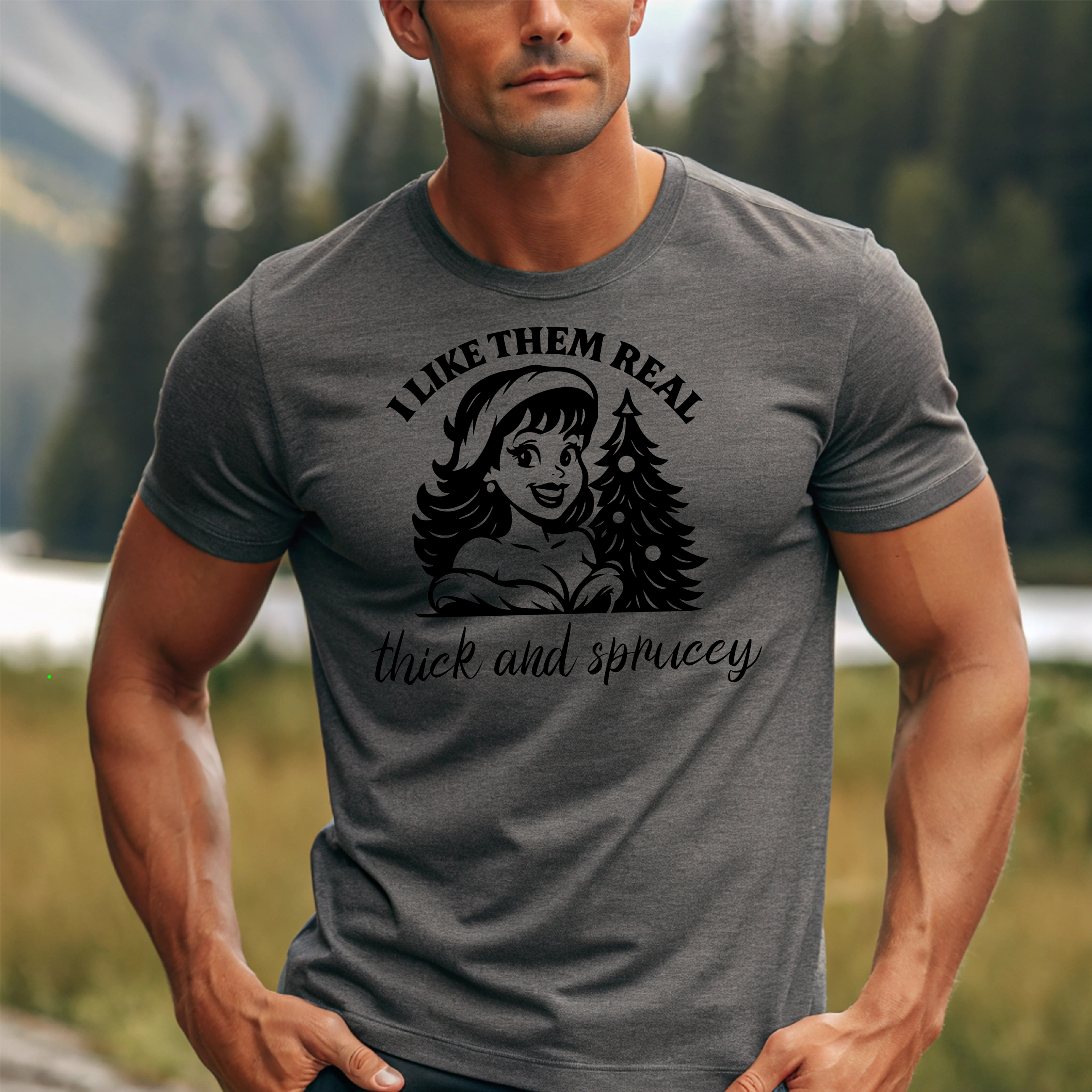 T-Shirt I Like Them Thick and Sprucey