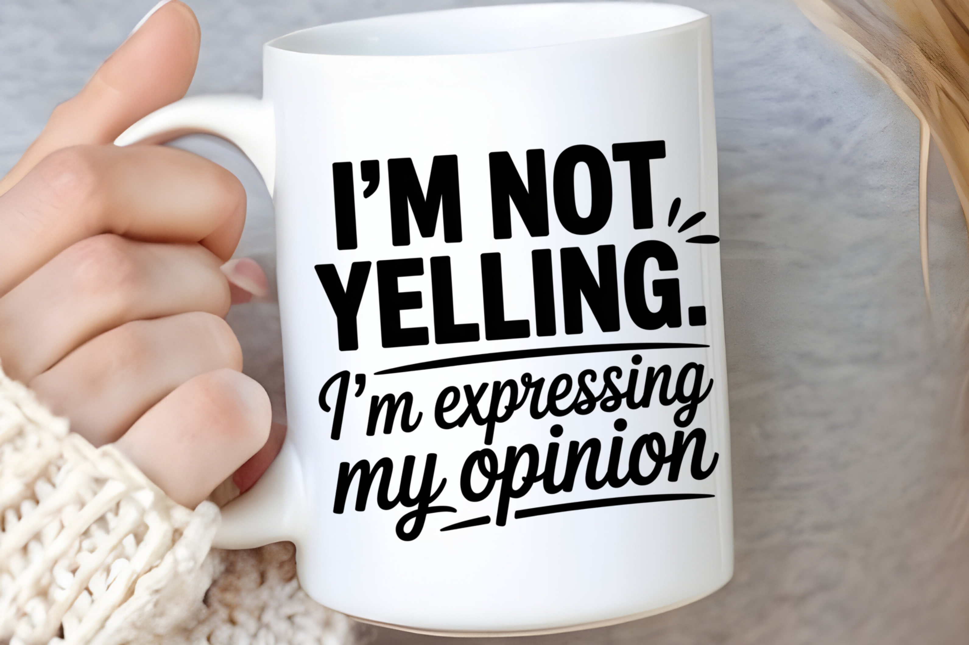 Coffee Mug Im Not Yelling Im Expressing my Opinion